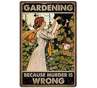 Vintage Tin Sign Metal Plaque Gardening Because Murder Is Wrong Funny Decorations For Cafe Home House Bar Pubs Restaurants Farm Room 14x20cm