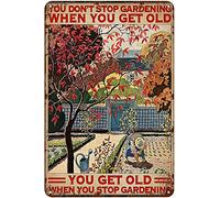 Vintage Tin Sign Metal Plaque You Don'T Stop Gardening When You Get Old Funny Decorations For Cafe Home House Bar Pubs Restaurants Farm Room 14x20cm