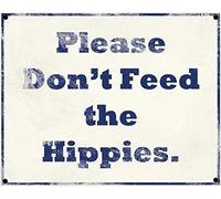 Vintage Tin Sign Please Don't Feed The Hippies Art Decoration Retro Metal Poster for Home Cabin Bar Store Club Farm 12" X 8"