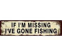 Vintage Tin Sign Retro Metal Funny If I'm Missing I've Gone Fishing Signs for Home Decor Stylish Wall Art Plaques Gift for Home Door Entrance Fence and Wall Decor in Every Room 16x4 in