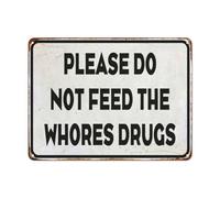 Vintage Tin Sign Sarcastic Sign Funny Metal Sign Please Do Not Feed The s Drugs for Plark Poster Cafe Home Bar Wall Art Gift 12x18 Inches