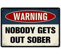 Vintage Tin Sign Warning Nobody Gets Out Sober Funny Metal Signs Pub Bar Man Cave Bar Club Retro Wall Plaque 12 x 8 Inches