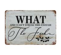 Vintage Tin Sign What and I Can't Stress This Enough the Fuck Tin Signs Funny Metel Decorative Signs - Home Wall Signs Mothers Day Metal Signs Spring Wall Decor 8x12 Inch