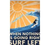 Vintage Tin Signs for Man Cave Surfing Man Surfing Lover When Nothing is Going Right Surf Left Vintage Sign for Home Cafe Wall Decor Rustic Tin Signs Wall Art 8x12 inch