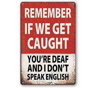 Vintage Tin Wall Decor Remember If We Get Caught You're Deaf And I Don't Speak English Antique Metal Sign Tin Sign Vintage Decoration Garage Home Garden Cafes Kitchen Wall Tin Signs 8x12 inch