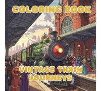 Vintage Train Journeys: Classic Rail Travel Through Mountains, Countryside, and Historic Stations to Color (Vintage Muses Collection : Timeless Eras, Classic Style, and Retro Elegance to Color)