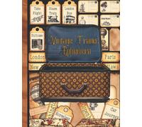 Vintage Travel Ephemera: One-Sided Decorative Paper for Junk Journaling, Scrapbooking, Decoupage, Collages, Card Making & Mixed Media, Vintage Travel ... Travel Junk Journal Kit (130+ Pieces)