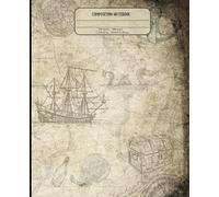 Vintage Treasure Pirate Map Notebook: Antique Nautical Composition Book - 200 Pages, 7.5 x 9.25 in, Lined Journal for Writing, School, or Adventure Notes