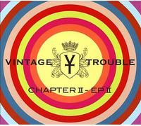 Vintage Trouble - Chapter II / EP II - 2 Discs