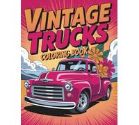 Vintage Trucks Coloring Book: Over 50 Classic Truck Coloring Pages for Vintage Truck Enthusiasts