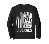 Vintage Usa Flag Just A Proud Dad That Didnt Raise Liberals Long Sleeve T-Shirt