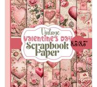 Vintage Valentine's Day Scrapbook Paper: Romantic Love-Themed Craft Supplies, Heart Patterned Paper Pad, 20 Double-Sided Unique Designs For Paper Craft, Card Making, Decoupage, Collage and More