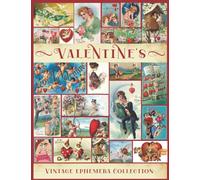 Vintage Valentine's Ephemera Collection: A Beautiful Collection of Ephemera Cards for Junk Journals, Scrapbooking, Collage Art, Decoupage, Mixed Media, Decoration (My Ephemera Shelf)