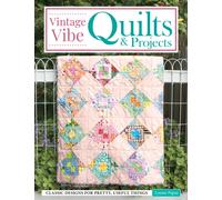 Vintage Vibe Quilts and Projects : Classic Designs for Pretty, Useful Things