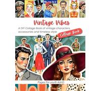 Vintage Vibes: A Retro Cut-Out Collage Book for Creative Journaling, Crafting, and Mixed-Media Play (Craft and Collage Creation Series)