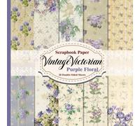 Vintage Victorian Scrapbook Paper - Purple Floral Design: 20 Double-Sided Sheets for Junk Journal, Mixed Media Collage, Decoupage and Craft Projects