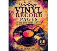 Vintage Vinyl Record Pages for Junk Journaling: 56 Printable Background Designs for Collage, Scrapbooks, Paper Crafts, Mixed Media Art, and Creative Journals