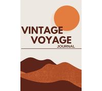 Vintage Voyage Journal: A Travel Keepsake Journal to Record Your Vacations, Adventures, and Experiences Abroad