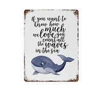 Vintage Wall Decor Iron Painting Vertical Plate Poster,Beach,Nautical,Whale,If You Want To Know How Much We Love You Count All The Waves In The Sea Retro Tin Signs Vintage Metal Tin Sign 15.7"×11.8"