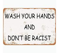 Vintage Wall Poster Metal Plaque Wash Your Hands and Don't Be Racist Vintage Home Wall Decoration Cave Bar Office Kitchen Living Bedroom Courtyard Decoration Sign 8"x12"
