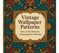 Vintage Wallpaper Patterns: Retro & Antique Pattern Designs for Adults | Relaxing Stress Relief & Mindfulness Coloring (Patterns Series)