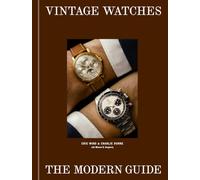 Vintage Watches: The New Expert Guide (including Rolex, Patek Philippe, Omega, Audemars Piguet, and more)