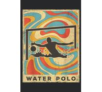 Vintage Water Polo Sport Retro Poster Gift Family: Lined Journal Notebook To Do Schedule, Medium 6x9 Inches, 120 Pages, Printed Cover