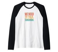 Vintage We Need to Talk Tomorrow Statement Humor Raglan Baseball Tee