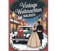 Vintage Weihnachten Malbuch: Nostalgische Motive im Retro-Stil zum Ausmalen - geeignet für Erwachsene und Jugendliche