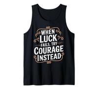 Vintage When Luck Fails Try Courage Typography Tank Top