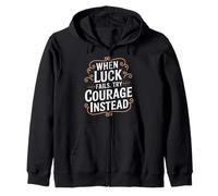 Vintage When Luck Fails Try Courage Typography Zip Hoodie