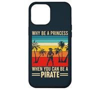 Vintage Why Be A Princess When You Can Be A Pirate Case for iPhone 12 Pro Max