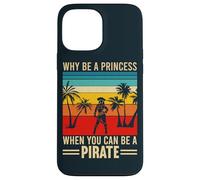 Vintage Why Be A Princess When You Can Be A Pirate Case for iPhone 13 Pro Max
