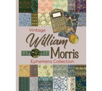 Vintage William Morris Ephemera Collection: One-Sided Decorative Paper for Cut and Collage, Mixed Media, Decoupage, Paper Crafts, and More