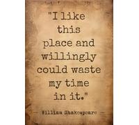 Vintage William Shakespeare Quote Wall Art Print, I Like This Place and Willingly Could Waste My Time in It, Aged Parchment Style. Size A4