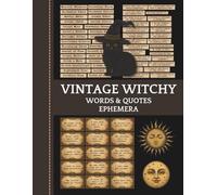 Vintage Witchy Words and Quotes Ephemera Book: Magical Phrases, Spellbound Sayings, and Mystical Word Labels for Junk Journals, Grimoire Pages, and Scrapbook Crafts