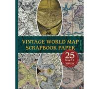 Vintage World Map Scrapbook Paper: 25 Full Page One Sided Ephemera Papers Maps | Cut Out and Collage Book | Retro Earth Globe Decorative Paper for Crafts, Junk Journals, Decoupage, Scrapbooking