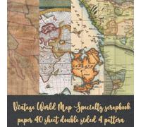 Vintage World Map Specialty scrapbook paper 40 sheet double sided 4 pattern: Travel Map for Papercrafts & scrapbooking - Decorative Stationery Craft ... collage art - Antique Old Ornate Pad Designs