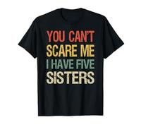 Vintage You Can’t Scare Me I Have Five Sisters Funny T-Shirt