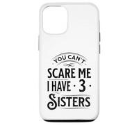 Vintage You Can't Scare Me I Have Three Sisters Funny Family Case for iPhone 12/12 Pro
