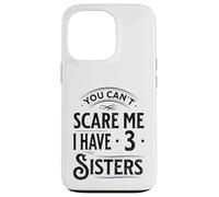 Vintage You Can't Scare Me I Have Three Sisters Funny Family Case for iPhone 13 Pro