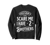 Vintage You Can't Scare Me I Have Two Brothers Funny Family Sweatshirt