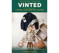 VINTED : L'Argent caché dans vos placards: De débutant à vendeur pro - la méthode complète pour vendre vite, vendre cher et générer un revenu récurrent (même en partant de zéro)
