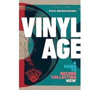 Vinyl Age: A Guide to Record Collecting Now
