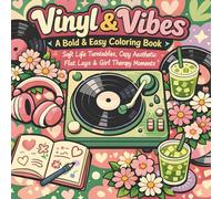 Vinyl And Vibes A Bold And Easy Coloring Book: Soft Life Turntables, Cozy Aesthetic Flat Lays And Girl Therapy Moments