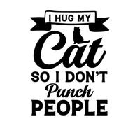 Vinyl Art Sticker i Hug My cat so i Don't Punch People Typography Hug Design 49.4x65.4cm Multiple Size Options Black