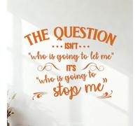 Vinyl Art Sticker The question Isn't who is Going to let me It's who is Going to Stop me. 42x53cm Do not Damage the wall Surface Orange