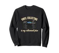 Vinyl Collecting Is My Retirement Plan Vinyl Collect Lover Sweatshirt