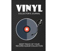 Vinyl Collector's Journal: Keep Track of Your Record Album Collection