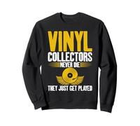 Vinyl Collectors Never Die They Just Get Played Vinyl Sweatshirt